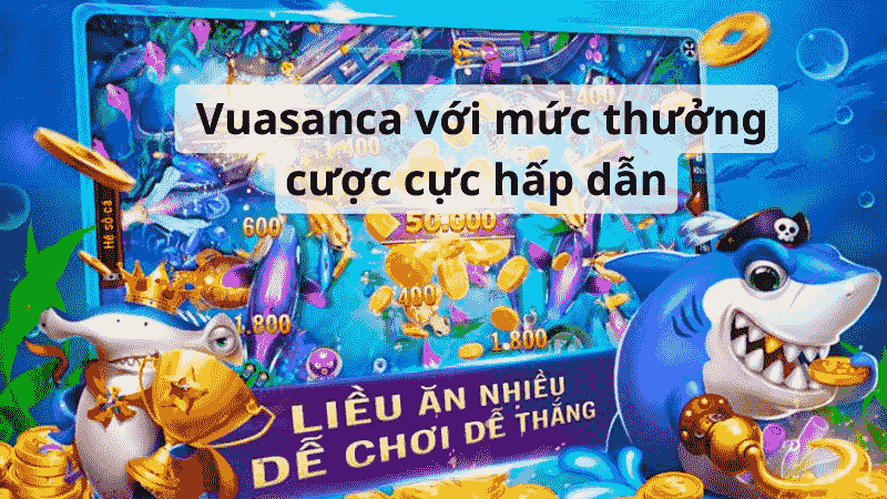  Vuasanca với mức thưởng cược cực hấp dẫn